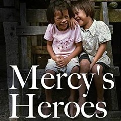 ❤️ Download Mercy's Heroes: The Fight for Human Dignity in the Bangkok Slums by  Tom Crowley