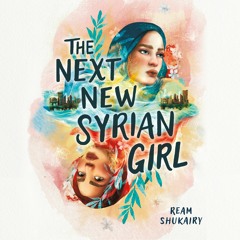 The Next New Syrian Girl by Ream Shukairy Read by Victoria Nassif - Audiobook Excerpt