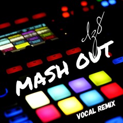 MASH OUT (VOCAL REMIX)