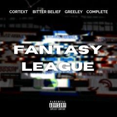 FANTASY LEAGUE feat. BITTER BELIEF, GREELEY & COMPLETE