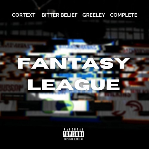 FANTASY LEAGUE feat. BITTER BELIEF, GREELEY & COMPLETE