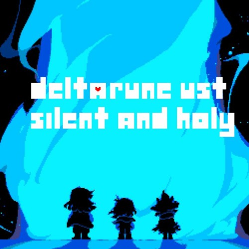 Deltarune UST-SILENT AND HOLY