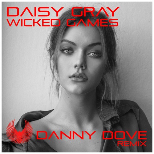 Stream Daisy Gray - Wicked Game (Danny Dove Refurb) by dannydovepromos |  Listen online for free on SoundCloud