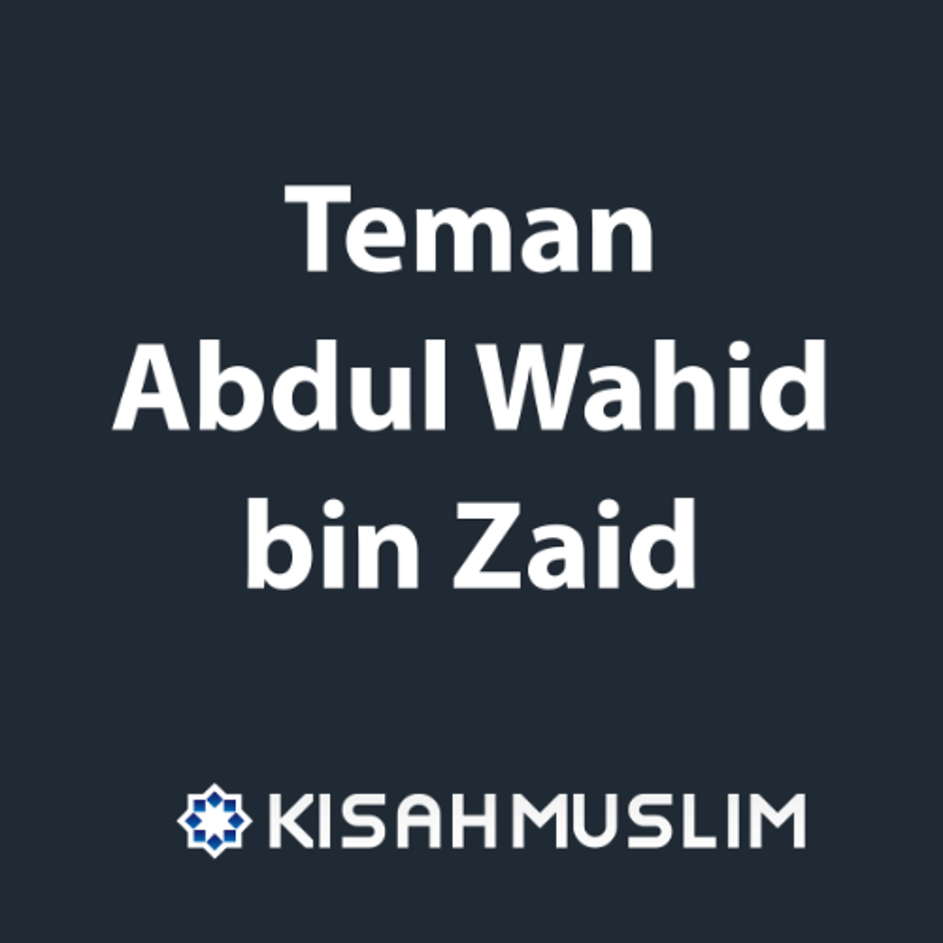 Kisah Muslim: Teman Abdul Wahid bin Zaid