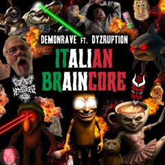 Demonrave - Italian Braincore (feat. DYZRUPTION)