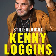 [READ] EPUB 🖍️ Still Alright: A Memoir by  Kenny Loggins &  Jason Turbow [KINDLE PDF