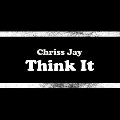 Chriss Jay - Think It