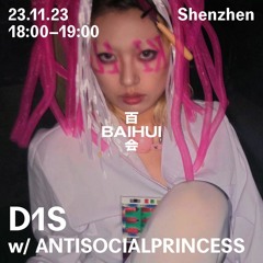 D1S w/Antisocialprincess on Baihui Radio