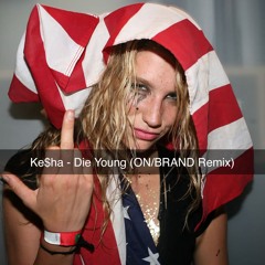 Kesha - Die Young (onBRAND Remix)