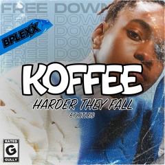 KOFFEE - HARDER THEY FALL (B-PLEXX BOOTLEG)