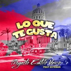 " Lo Que Te Gusta " Proyecto Estilo Unico feat. Esteban