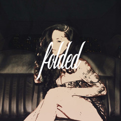 Folded (Shal Edit) *PITCHED DOWN