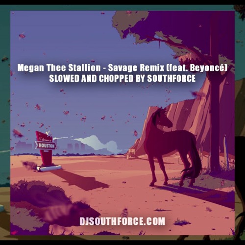 Megan Thee Stallion - Savage Remix feat Beyoncé (SLOWED AND CHOPPED BY SOUTHFORCE)