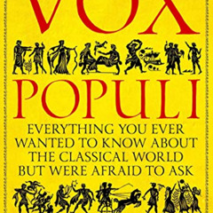 free PDF ✅ Vox Populi: Everything You Ever Wanted to Know about the Classical World b