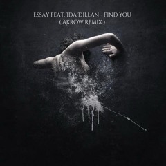 Essay feat. Ida Dillan - Find You ( Akrow Remix )