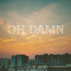 Oh Damn Ft. Valley Crow (Prod. Lusid Soundz)