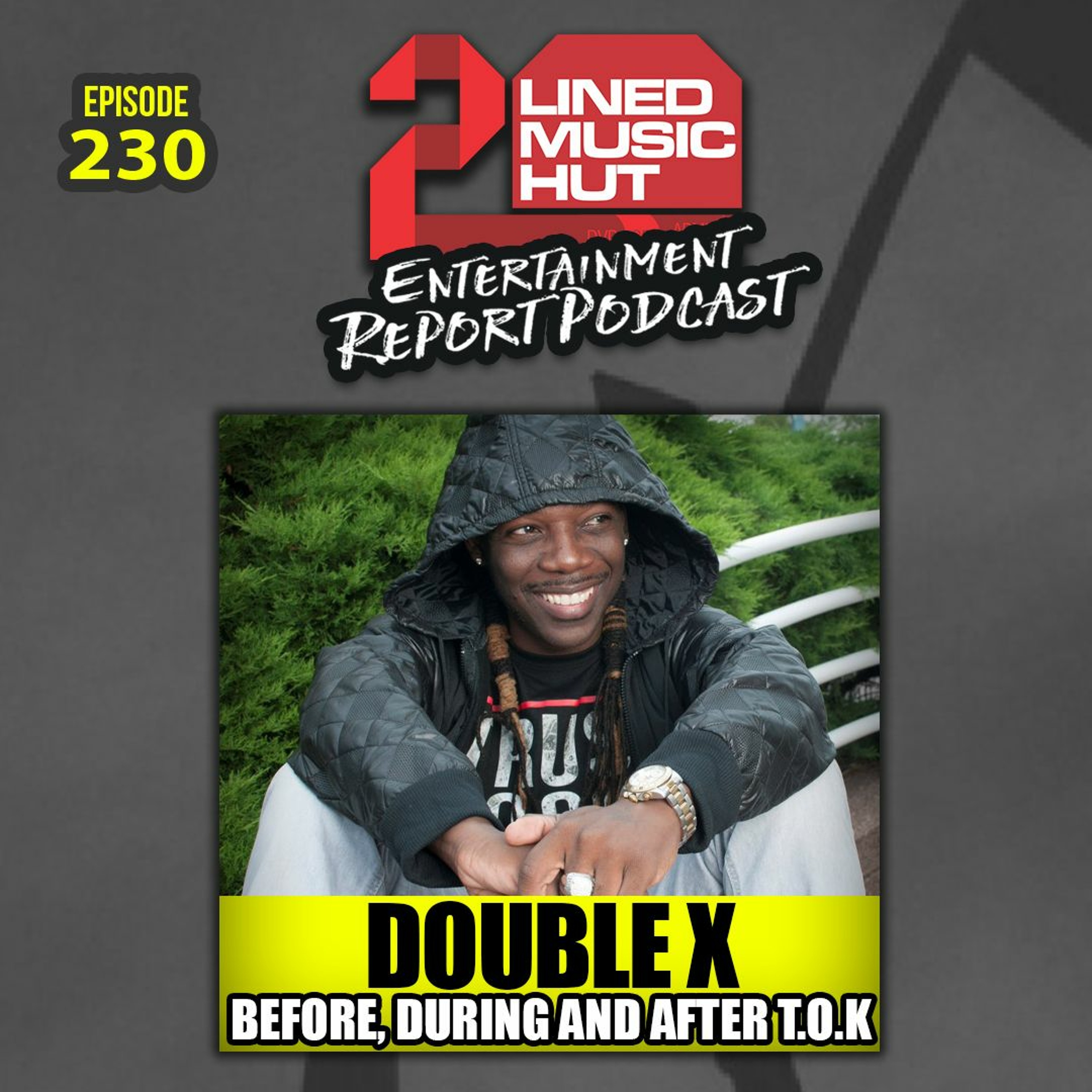 EPISODE #230 DOUBLE X ON LIFE BEFORE, DURING AND AFTER T.O.K episode artwork