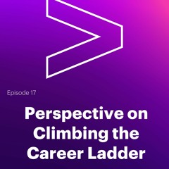 AI Leaders Podcast #17: Perspective on Climbing the Career Ladder