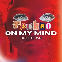 Robert Dani - Techno On My Mind (Radio Mix)