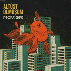 Mavi Gri - Altüst Olmuşum