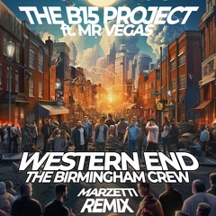 *FREEBIE* The B15 Project Feat Mr Vegas - Western End (The Birmingham Crew) (Marzetti Remix)