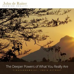 322 - The Deeper Powers of What You Really Are - 1 of 4