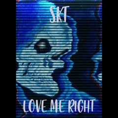 SKT - LOVE ME RIGHT