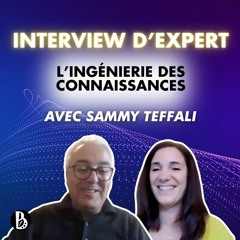 Interview d'expert : l'ingénierie des connaissances avec Sammy Teffali