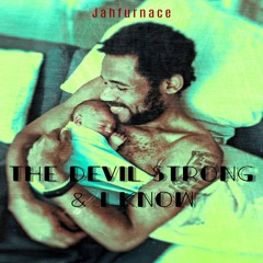 The Devil Strong & I Know