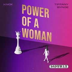 Knox, Tiffany Bynoe - Power Of A Woman (Edit) [Dopewax Records]