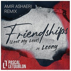 Pascal Letoublon - Friendships Lost My Love (Amir Ashaeri  Remix).mp3