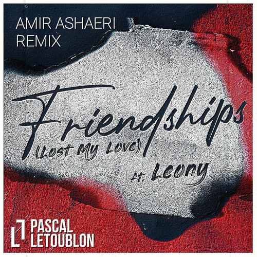 Stream Pascal Letoublon - Friendships Lost My Love (Amir Ashaeri Remix).mp3  by Amir Ashaeri | Listen online for free on SoundCloud
