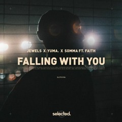 Jewels  X Yuma. X SOMMA - Falling With You (ft. Faith) (Pitched)