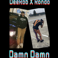 Damn Damn (Ft. Rondo)