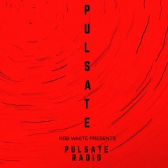 PULSATE Radio with Rob White | 013