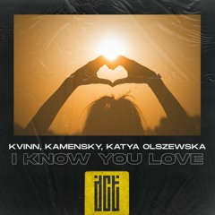 Kvinn, Kamensky, Katya Olszewska - I Know You Love [Dreams Come True Music]