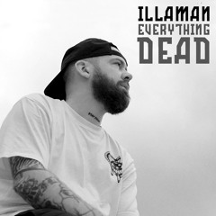 Illaman - Everything Dead (Prod. Andre D)