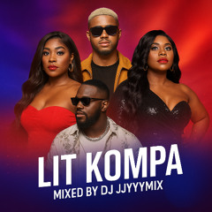 LIT KOMPA – Mixed by DJ JyJymix
