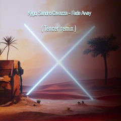 Kygo, Sandro Cavazza - Fade Away ( Tencer Remix )