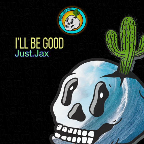 Just.Jax - I'll Be Good