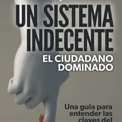 ⚡Ebook✔ Un Sistema Indecente: El ciudadano dominado (Spanish Edition)
