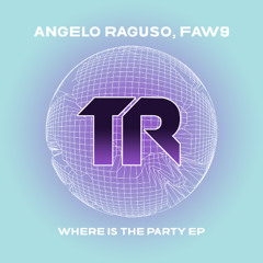 Angelo Raguso FAW9 - Where Is The Party EP