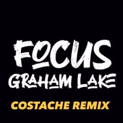 Graham Lake - FOCUS (COSTACHE Remix)