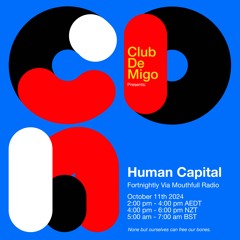Human Capital w/ Club De Migo - October 11th 2024