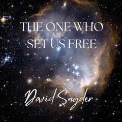 THE ONE WHO SET US FREE