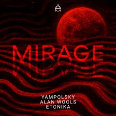 Yampolsky, Alan Wools, Etonika - Mirage [AE Music]