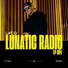 Lunatic Radio EP 004
