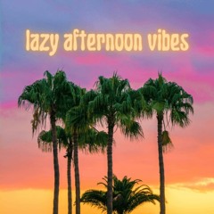 Lazy Afternoon Vibes