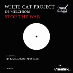 White Cat Project & De Melchiori - Stop The War(HYKAN, SMASH (PT) Remix)