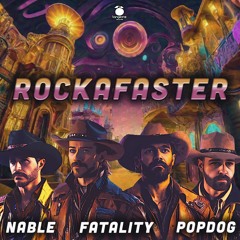 Rockafaster - Pop Dog, Nable, Fatality